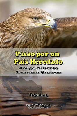 Paseo Por Un Pais Heredado - Jorge Alberto Lezama Suarez - cover