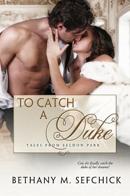 To Catch A Duke - Bethany Sefchick - cover