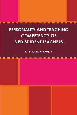 Personality and Teaching Competency of B.Ed.Student Teachers - B Anboucarassy - cover