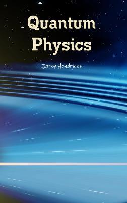 Quantum Physics - Jared Hendricks - cover