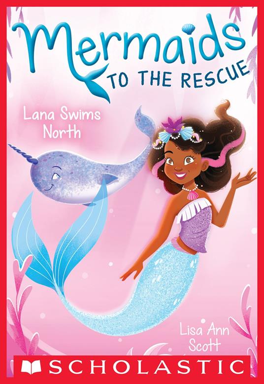 Lana Swims North (Mermaids to the Rescue #2) - Lisa Ann Scott - ebook