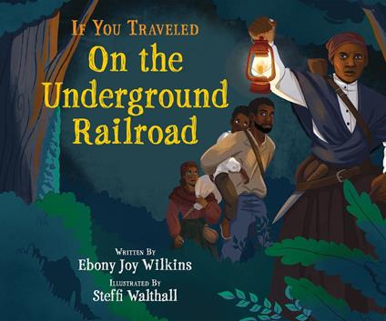If You Traveled on the Underground Railroad - Ebony Wilkins,Steffi Walthall - ebook