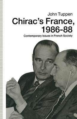 Chirac’s France, 1986–88: Contemporary Issues in French Society - John H. Tuppen - cover