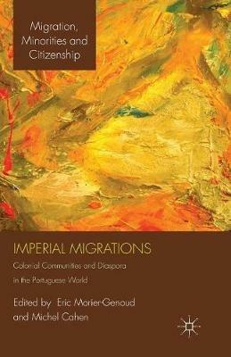 Imperial Migrations: Colonial Communities and Diaspora in the Portuguese World - cover