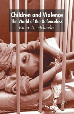 Children and Violence: The World of the Defenceless - E. Helander - cover