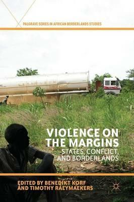 Violence on the Margins: States, Conflict, and Borderlands - Timothy Raeymaekers - cover