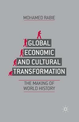 Global Economic and Cultural Transformation: The Making of History - M. Rabie - cover