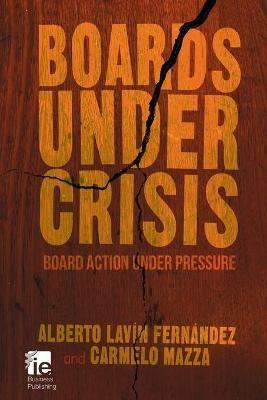Boards Under Crisis: Board action under pressure - Carmelo Mazza,Alberto Lavin Fernandez - cover