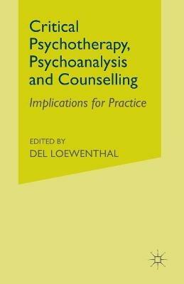 Critical Psychotherapy, Psychoanalysis and Counselling: Implications for Practice - cover