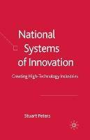 National Systems of Innovation: Creating High Technology Industries - S. Peters - cover