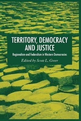 Territory, Democracy and Justice: Federalism and Regionalism in Western Democracies - cover