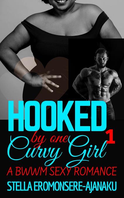 Hooked by one Curvy Girl ~ A BWWM Sexy Romance