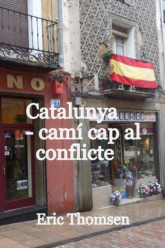 Catalunya - camí cap al conflicte - Eric Thomsen - ebook