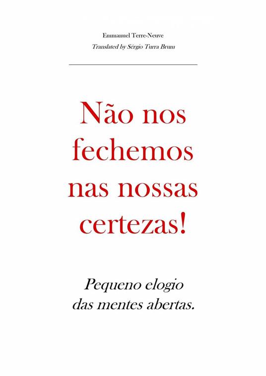 Não nos fechemos nas nossas certezas! Pequeno elogio das mentes abertas.
