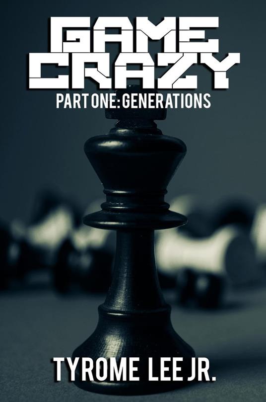 Game Crazy: Part One - Generations