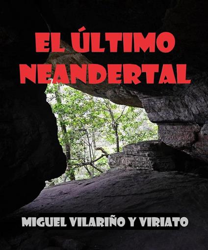 El Último Neandertal - Miguel Vilariño,Viriato - ebook