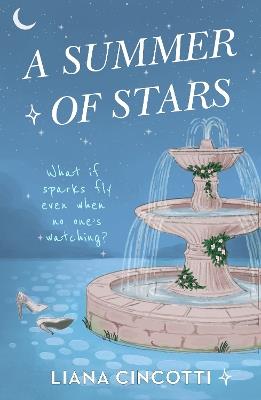 A Summer of Stars: The brand-new, hotly anticipated fake dating romcom from the bestselling author of PICKING DAISIES ON SUNDAYS - Liana Cincotti - cover