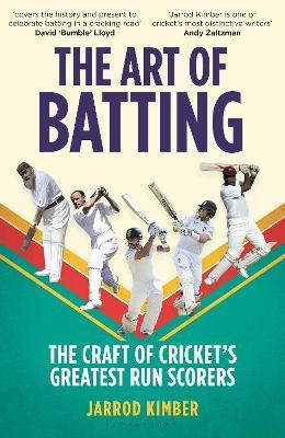 The Art of Batting: The Craft of Cricket’s Greatest Run Scorers - Jarrod Kimber - cover
