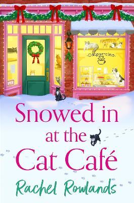 Snowed In at the Cat Cafe: A purr-fectly cosy romance to warm your heart! - Rachel Rowlands - cover