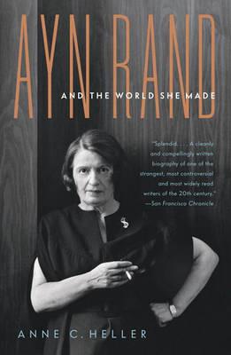 Ayn Rand and the World She Made - Anne Conover Heller - cover