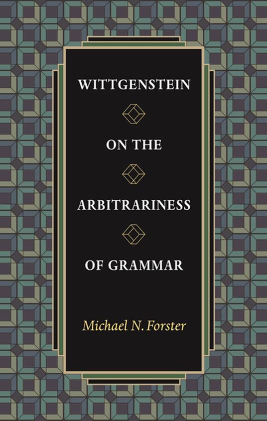 Wittgenstein on the Arbitrariness of Grammar