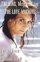 The King, McQueen and the Love Machine - Marshall Terrill,Barbara Leigh - cover