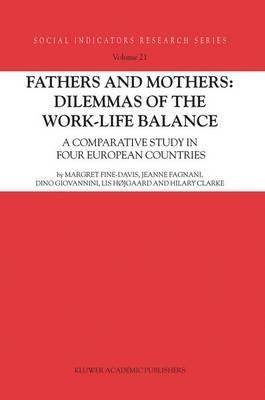 Fathers and Mothers: Dilemmas of the Work-Life Balance: A Comparative Study in Four European Countries - Margret Fine-Davis,Jeanne Fagnani,Dino Giovannini - cover