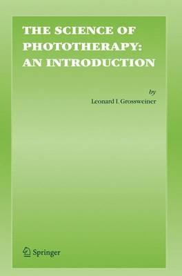 The Science of Phototherapy: An Introduction - Leonard I. Grossweiner - cover