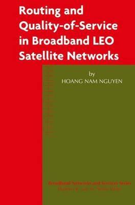 Routing and Quality-of-Service in Broadband LEO Satellite Networks - Hoang Nam Nguyen - cover