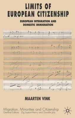 Limits of European Citizenship: European Integration and Domestic Immigration Policies - Maarten P. Vink - cover