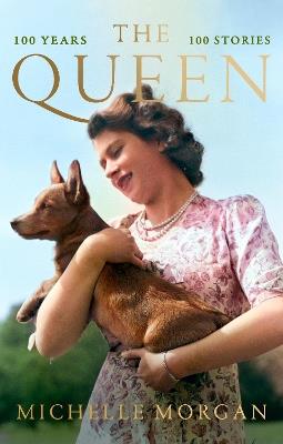 The Queen: 100 Years, 100 Stories - Michelle Morgan - cover