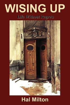 Wising Up: Life Without Regrets - Hal Milton - cover