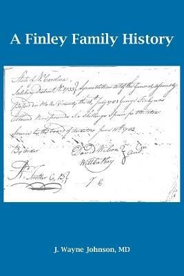 A Finley Family History - J. Wayne Johnson MD - cover