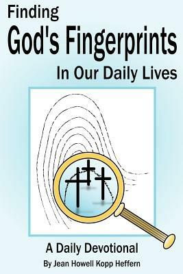 Finding God's Fingerprints in Our Daily Lives: A Daily Devotional - Jean, Howell Kopp Heffern - cover