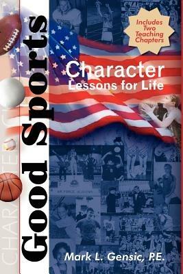 Good Sports: Character Lessons for Life - Mark L. Gensic - cover