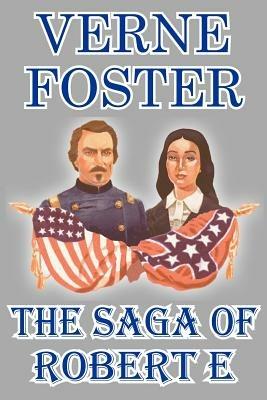 The Saga of Robert E - Verne Foster - cover
