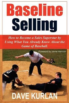 Baseline Selling: How to Become a Sales Superstar by Using What You Already Know About the Game of Baseball - Dave Kurlan - cover