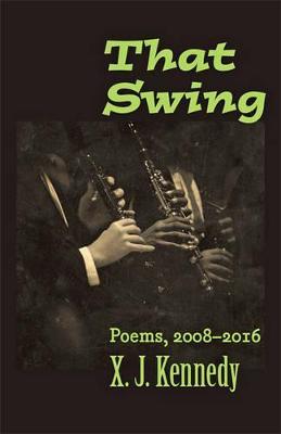 That Swing: Poems, 2008–2016 - X. J. Kennedy - cover
