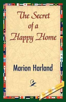 The Secret of a Happy Home - Marion Harland - cover