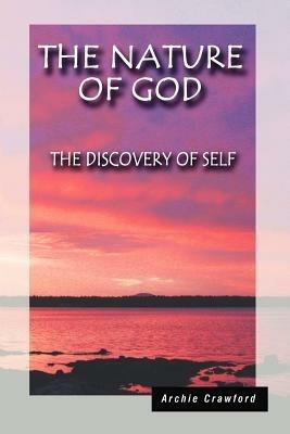 The Nature of God: The Discovery of Self - Archie Crawford - cover