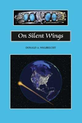 On Silent Wings - Donald Augustus Walbrecht - cover