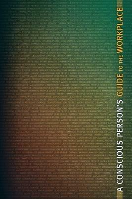 A Conscious Person's Guide to the Workplace - George SanFacon - cover