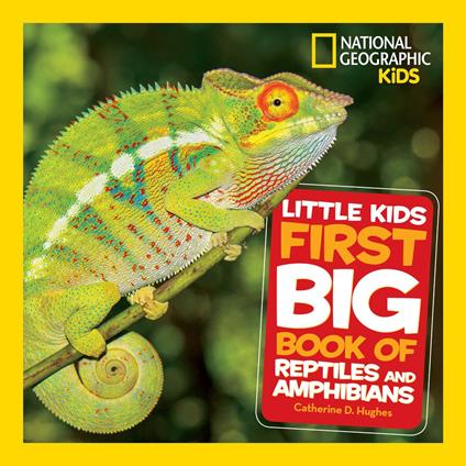 National Geographic Little Kids First Big Book of Reptiles and Amphibians - Catherine D. Hughes,National Geographic Kids - ebook