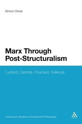 Marx Through Post-Structuralism: Lyotard, Derrida, Foucault, Deleuze - Simon Choat - cover