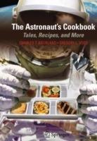 The Astronaut's Cookbook: Tales, Recipes, and More - Charles T. Bourland,Gregory L. Vogt - cover