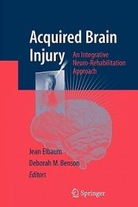 Acquired Brain Injury: An Integrative Neuro-Rehabilitation Approach - cover