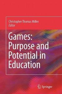Games: Purpose and Potential in Education - cover