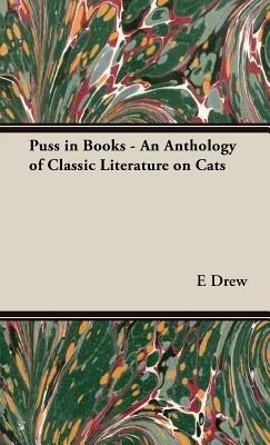 Puss in Books - An Anthology of Classic Literature on Cats - E Drew - cover