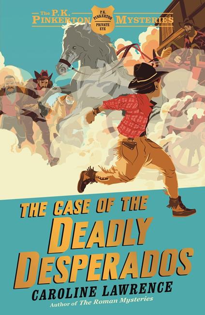 The P. K. Pinkerton Mysteries: The Case of the Deadly Desperados - Caroline Lawrence - ebook