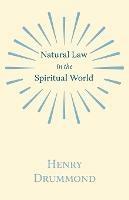 Natural Law In The Spiritual World - Henry Drummond - cover